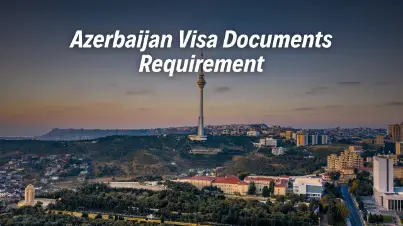 Azerbaijan Visa Documents Requirement